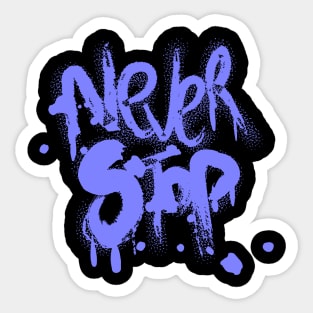 Never stop Sticker